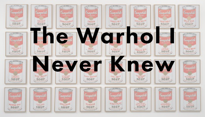 The Warhol I Never Knew Andy Warhol