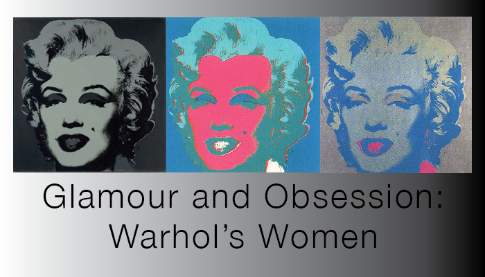 Glamour and Obsession: Warhol's Women