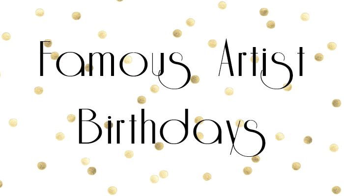 Famous Artists Birthdays
